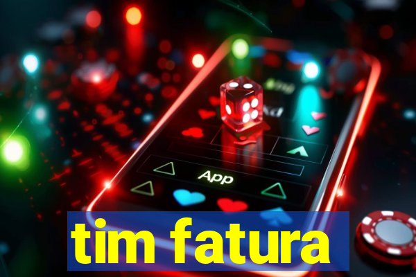 tim fatura